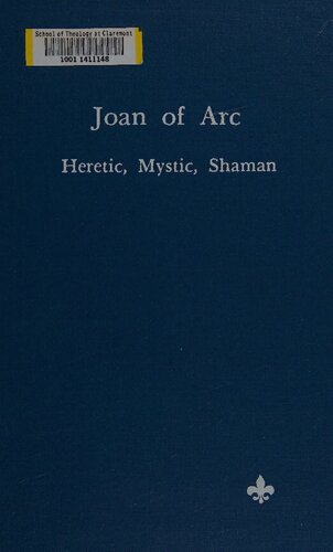 Joan of Arc: Heretic, Mystic, Shaman