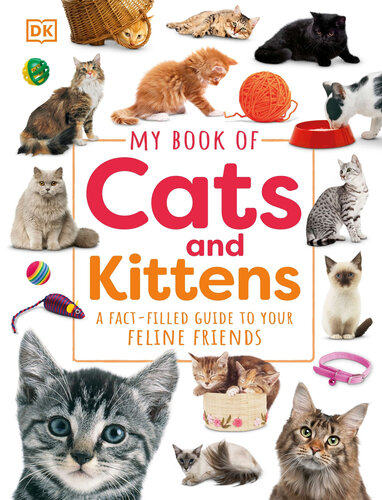 My Book of Cats and Kittens: A Fact-Filled Guide to Feline Friends