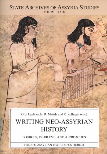 Writing Neo-Assyrian History: Sources, Problems, and Approaches