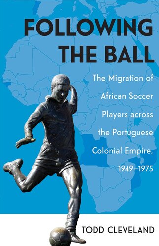 Following the Ball: The Migration of African Soccer Players Across the Portuguese Colonial Empire, 1949-1975