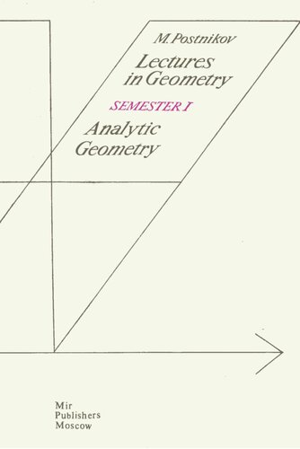 Lectures in Geometry, Semester I: Analytic Geometry