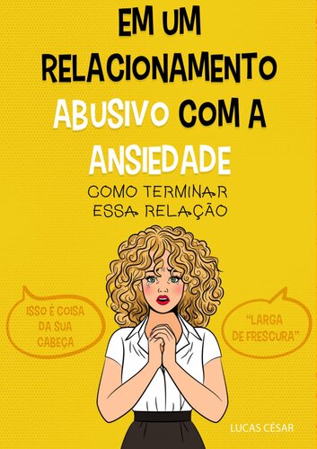 Em Um Relacionamento Abusivo Com A Ansiedade: Como Terminar Essa Relação