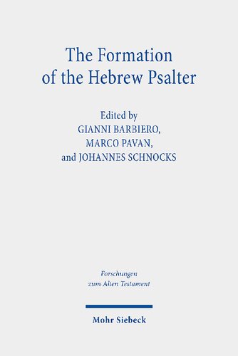 The Formation of the Hebrew Psalter: The Book of Psalms Between Ancient Versions, Material Transmission and Canonical Exegesis