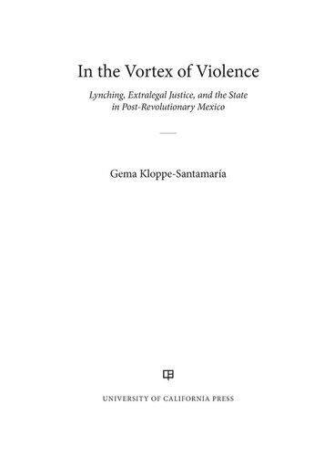 In the Vortex of Violence: Lynching, Extralegal Justice, and the State in Post-Revolutionary Mexico