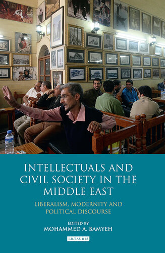 Intellectuals and Civil Society in the Middle East: Liberalism, Modernity and Political Discourse