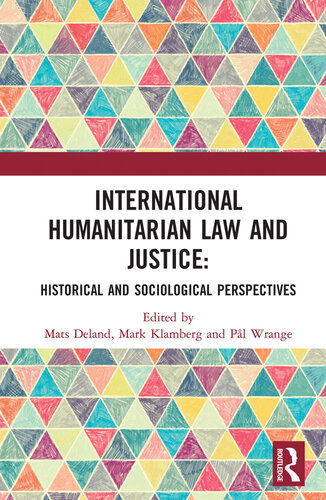 International Humanitarian Law and Justice: Historical and Sociological Perspectives