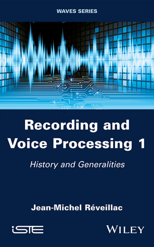 Recording and Voice Processing, Volume 1: History and Generalities