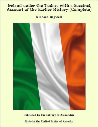 Ireland under the Tudors, with a Succinct Account of the Earlier History. Vol. 1 (of 3)