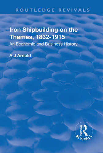 Iron Shipbuilding on the Thames, 1832–1915: An Economic and Business History