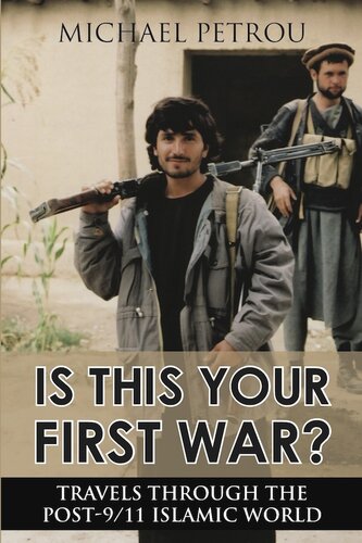 Is This Your First War?: Travels Through the Post-9/11 Islamic World