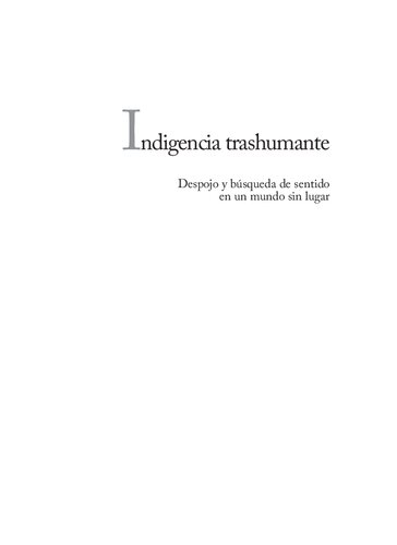 Indigencia trashumante. Despojo y búsqueda de sentido en un mundo sin lugar