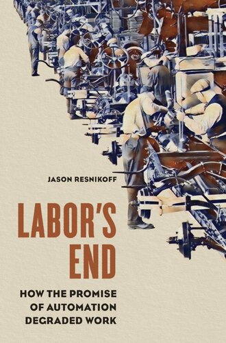 Labor's End: How the Promise of Automation Degraded Work