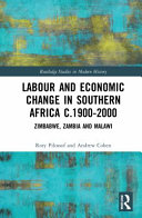 Labour and Economic Change in Southern Africa C.1900-2000: Zimbabwe, Zambia and Malawi