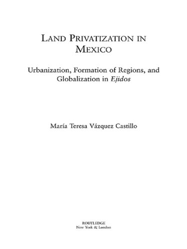 Land Privatization in Mexico: Urbanization, Formation of Regions, and Globalization in Ejidos