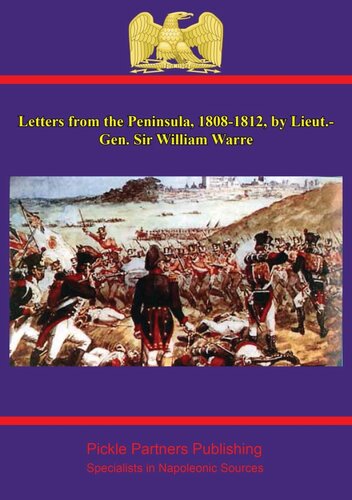 Letters from the Peninsula, 1808-1812, by Lieut.-Gen. Sir William Warre