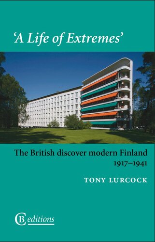 'A Life of Extremes': The British Discover Modern Finland 1917-1941