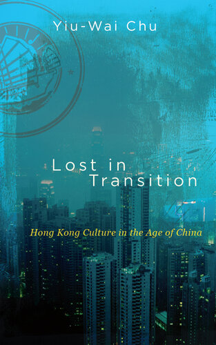 Lost in Transition: Hong Kong Culture in the Age of China