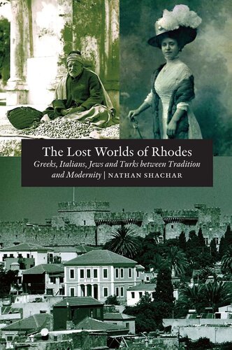 The Lost Worlds of Rhodes: Greeks, Italians, Jews and Turks Between Tradition and Modernity