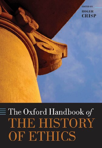 The Oxford Handbook of the History of Ethics (Oxford Handbooks)