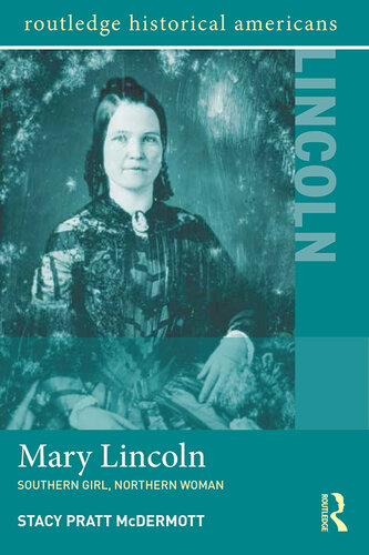 Mary Lincoln: Southern Girl, Northern Woman