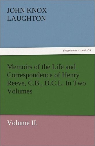 Memoirs of the Life and Correspondence of Henry Reeve, C.B., D.C.L.