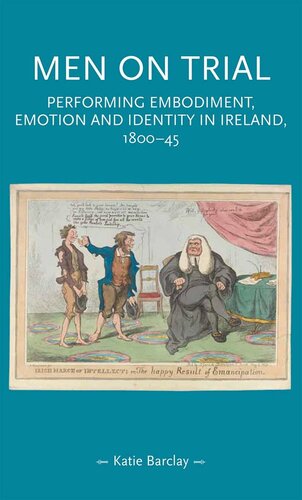 Men on trial: Performing emotion, embodiment and identity in Ireland, 1800–45