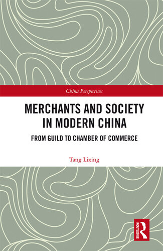 Merchants and Society in Modern China: Rise of Merchant Groups