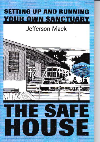 The Safe House: Setting Up and Running Your Own Sanctuary