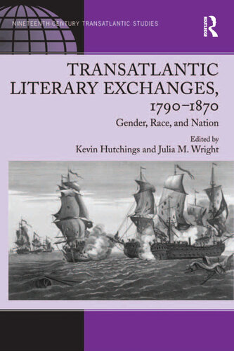 Transatlantic Literary Exchanges, 1790–1870: Gender, Race, and Nation