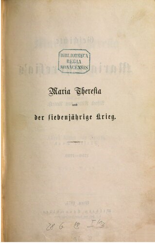 Maria Theresia und der Siebenährige Krieg / 1756-1763