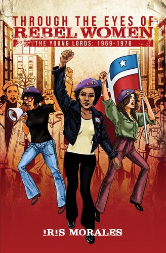 Through the Eyes of Rebel Women: The Young Lords : 1969-1976