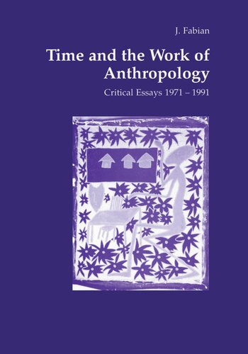 Time and the Work of Anthropology: Critical Essays 1971-1981