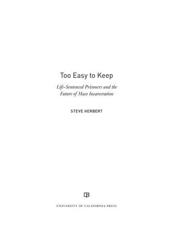 Too Easy to Keep: Life-Sentenced Prisoners and the Future of Mass Incarceration