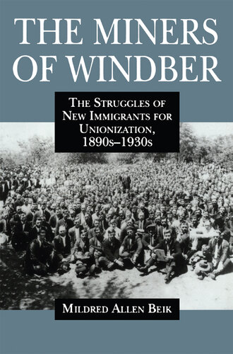 The Miners of Windber: The Struggles of New Immigrants for Unionization, 1890s-1930s