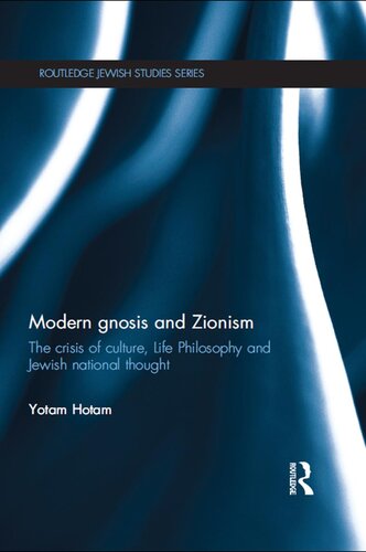 Modern Gnosis and Zionism: The Crisis of Culture, Life Philosophy and Jewish National Thought