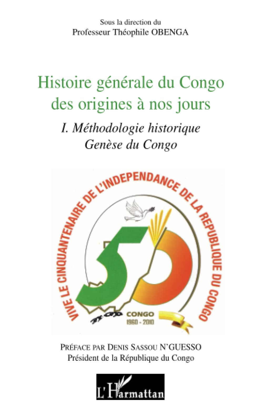 Histoire générale du Congo des origines à nos jours (Tome 1): Méthodologie historique genèse du Congo