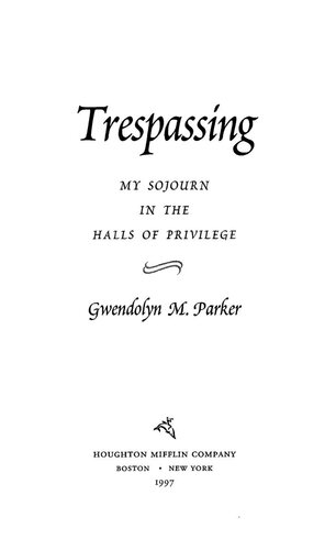 Trespassing: My Sojourn in the Halls of Privilege