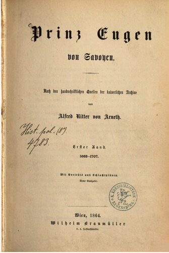 Prinz Eugen von Savoyen ; nach den handschriftlichen Quellen der kaiserlichen Archive / 1663-1707