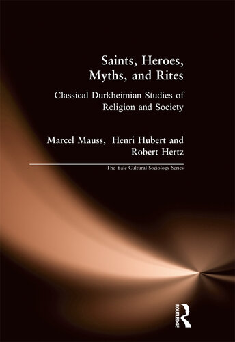 Saints, Heroes, Myths, and Rites: Classical Durkheimian Studies of Religion and Society