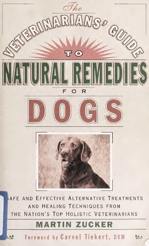 Veterinarians Guide to Natural Remedies for Dogs: Safe and Effective Alternative Treatments and Healing Techniques from the Nations Top Holistic Veterinarians ( Orthomolecular Medicine )