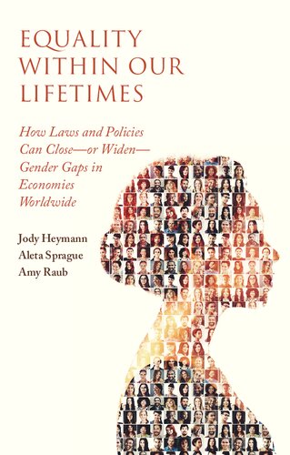 Equality within Our Lifetimes: How Laws and Policies Can Close―or Widen―Gender Gaps in Economies Worldwide