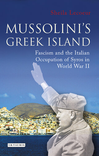 Mussolini's Greek Island: Fascism and the Italian Occupation of Syros in World War II