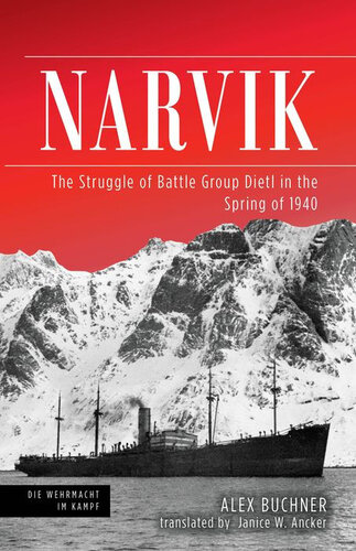 Narvik: The Struggle of Battle Group Dietl in the Spring of 1940 (Die Wehrmacht im Kampf)