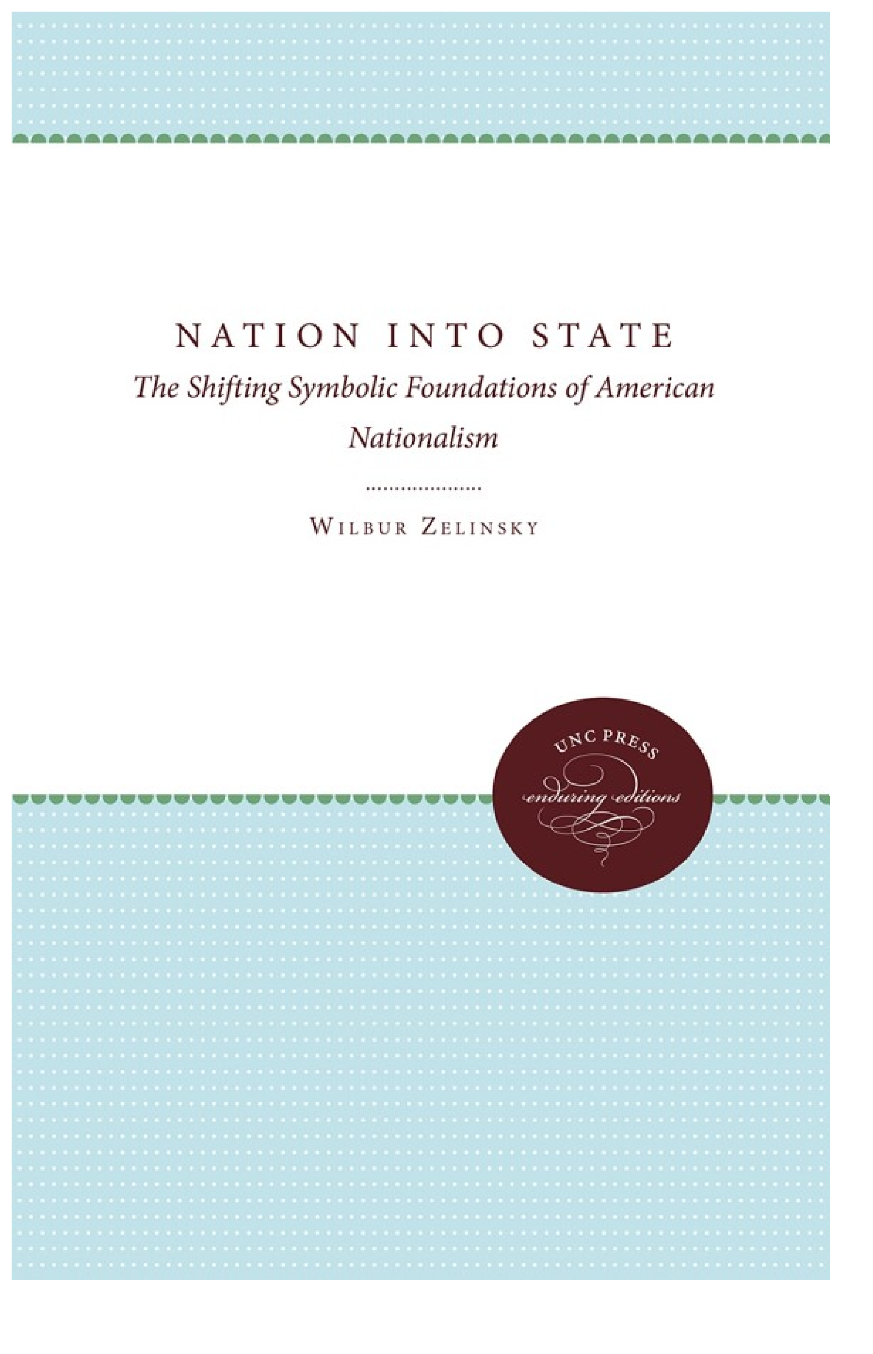 Nation Into State: The Shifting Symbolic Foundations of American Nationalism