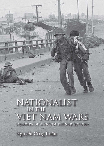 Nationalist in the Viet Nam Wars: Memoirs of a Victim Turned Soldier