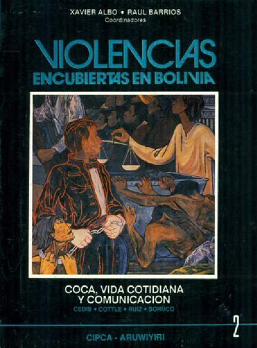 Violencias encubiertas en Bolivia. Tomo 2: Coca, vida cotidiana y comunicación