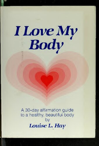 I Love My Body by Louise Hay, author of You can Heal your Life