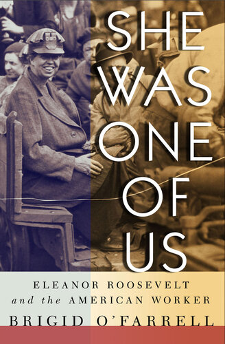 She Was One of Us: Eleanor Roosevelt and the American Worker