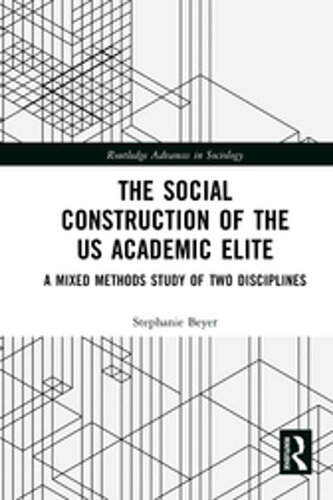 The Social Construction of the US Academic Elite: A Mixed Methods Study of Two Disciplines