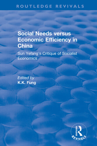 Social needs versus economic efficiency in China : Sun Yefang's critique of socialist economics / edited and translated with an introduction by K.K. Fung.